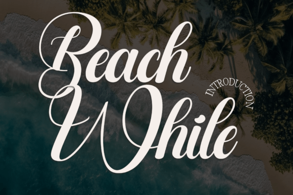 Beach While: A Script Font for Elegant Editorial Design
